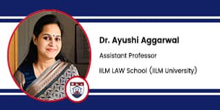 IILM Law School (IILM University), Assistant Professor: Ayushi Aggarwal Interview